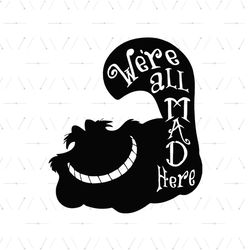 We're All Mad Here Black Cheshire Cat SVG