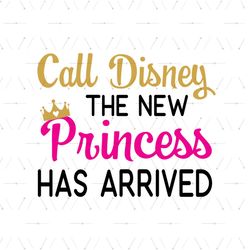 Call Disney The New Princess Has Arrived SVG, Disney Princess SVG, Sleeping Beauty SVG, Disney Cartoon Digital Download