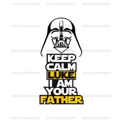 Keep Calm Luke I Am Your Father SVG