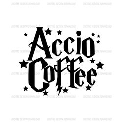Accio Coffee Harry Potter Coffee SVG Silhouette Cut Files
