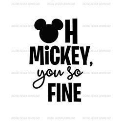 Oh Mickey Mouse You So Fine Mickey SVG