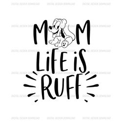 Mom Life Is Ruff Baby Pluto Dog SVG