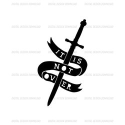 It Is Not Over Harry Potter Dagger SVG Cut Files