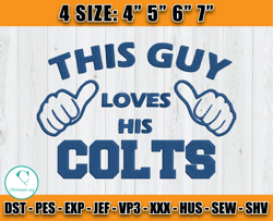 This Guy Loves His Colts, Logo Colts Embroidery Design, NFL Team Embroidery Files, Machine Embroidery Pattern, D23