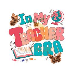 In My Teacher Era SVG, Teacher Back to School SVG, Trendy SVG For new Teacher, First Day Of School Teacher SVG, Best Te