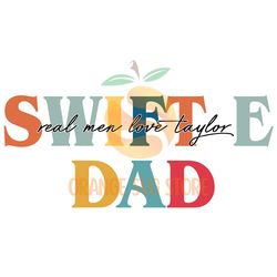 Swiftie Dad Real Men Love Taylor SVG, Fathers Day Svg, Happy Fathers Day Svg, swiftie gift svg, taylor swift svg, the e