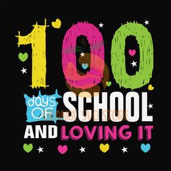 100 days of school and loving it SVG Files For Silhouette, Files For Cricut, SVG, DXF, EPS, PNG Instant Download