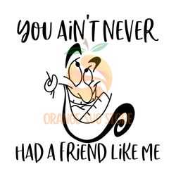 You Ain't Never Had A Friend Like Me Genie SVG