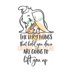 The Verythings That Hold You Down Are Going To Lift You Up SVG