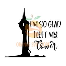 I'm So Glad I Left My Tower Rapunzel SVG