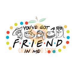 You've Got A Friends In Me Toy Story Characters SVG Digital File