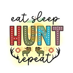 Eat Sleep Hunt Repeat Digital PNG File