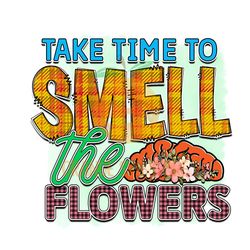 Take Time To Smell The Flowers PNG