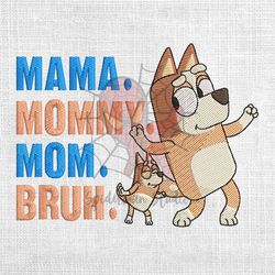 Mama Mommy Mom Bruh Bluey Mother Embroidery Png
