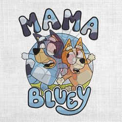 Mama Bluey And Bingo Brother Happy Mother Day Embroidery