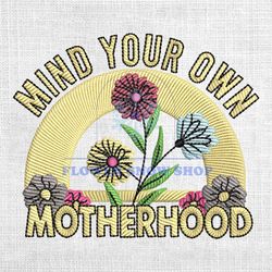 Mind Your Own Motherhood Embroidery Design