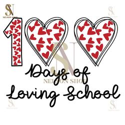 100 Days of Loving School SVG, 100th Day Of School Celebration Svg, Gift For Student Svg, 100th Day Svg, Teacher School