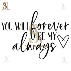 Jeffery Digital Download, You Will Forever Be My Always svg