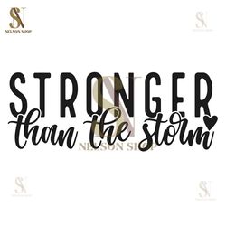 Stronger Than The Storm SVG PNG PDF, Inspiring Svg, Positive Quote Svg, Self Love Svg, Motivational Svg