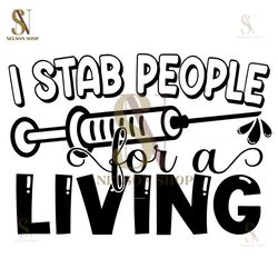I stab people for a living. Funny Healthcare svg. Cute nurse. Phlebotomist