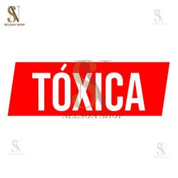 Toxica SVG, La Toxica Svg, Spanish quotes Svg, Png, Dxf, Funny Svg