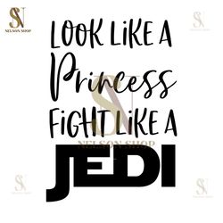 Look Like A Princess Fight Like A Jedi SVG