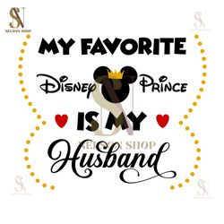 My Favorite Disney Prince Is My Husband SVG