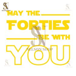 May The Forties Be With You SVG