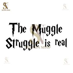 The Muggle Struggle Is Real Harry Muggle SVG