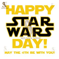 Happy Star Wars Day May The 4th Be With You SVG