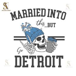 Married Into This But Go Detroit SVG,NFL, NFL svg, NFL Football,Super bowl svg, Superbowl