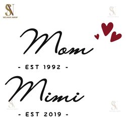Mom Est 1992 Mimi Est 2019 Svg, Mothers Day Svg, Mom Svg, Mimi Svg, Mom And Grandma Svg, Mom And Mimi Svg, Love Mom Svg,