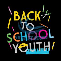 Back to school youth, back to school, hello school, hello school svg,first day of school svg, school svg, school shirt,