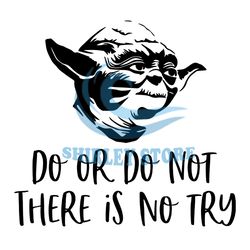 Do Or Do Not There Is No Try Yoda Star Wars SVG