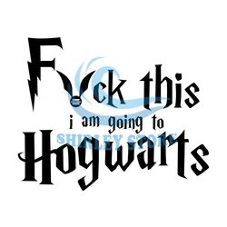 Fvck This I Am Going To Hogwarts Harry Potter Snitch SVG