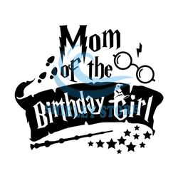 Mom Of The Birthday Girl Harry Potter Movie SVG