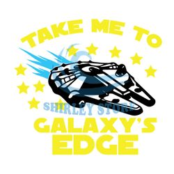 Take Me To The Galaxy's Edge Star Wars Space Ship SVG