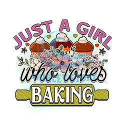 Just A Girl Who Loves Baking PNG