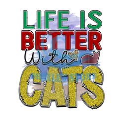Life Is Better With Cats Digital Download File
