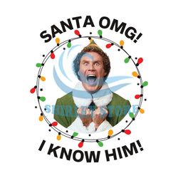 Buddy The Elf, Santa Omg! I Know Him! Funny Christmas Shirt, Family Shirts, Ugly Xmas Sweater, Christmas Gift