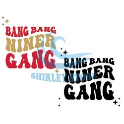 Bang Bang Niner Gang SVG