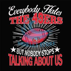 Everybody Hates The San Francisco 49ers Svg