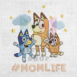 Mom Life Bluey And Bingo Mother Day Embroidery Png