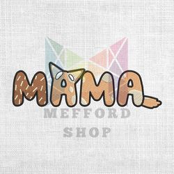 Mama Bluey Bingo Heeler Puppy Dog Mother Day Embroidery Png