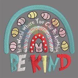 Be Kind Easter Day Rabbit Eggs Rainbow Embroidery