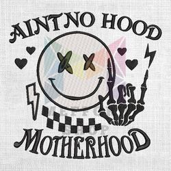 Aint No Hood Like Motherhood Skeleton Mother Day Embroidery