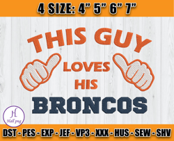 This Guy Loves His Denver Broncos, Broncos Embroidery Design, Football Embroidery Design, D6- Hall