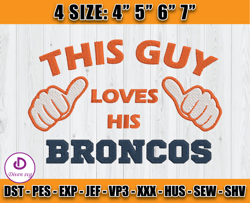 This Guy Loves His Denver Broncos, Broncos Embroidery Design, Football Embroidery Design, D6- Diven
