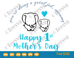 You're Doing a Great Job Meme Mommy SVG Files Happy 1st Mother's Day 2024 Elephant Printables