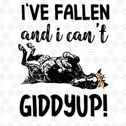 Ive Fallen And I Cant Giddy Up! Horse SVG, Horse Shirt, Horse SVG PNG DXF EPS
